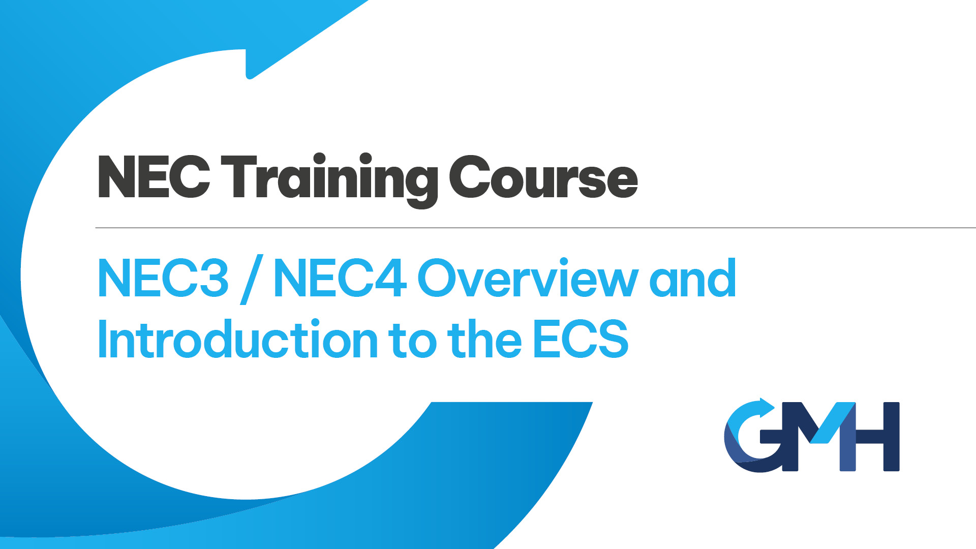 NEC Training Course 11: NEC3 / NEC4 Overview and Introduction to the Engineering and Construction Subcontract (ECS) by GMH Planning Ltd
